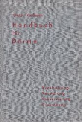 RAUFMANN, Gustav:  Handbuch fr Drme. Bearbeitung, Veredlung, Konservierung, Kunstdrme. Mit den gesetzlichen Verordnungen. 