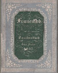 VOGL, Joh.[Johann] N.[Nepomuk]:  Frauenlob. Taschenbuch fr das Jahr 1837. Auf Kosten der Herausgeber der Vesta. 