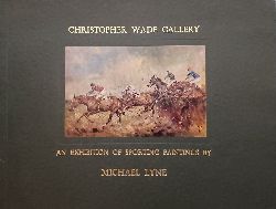 Christopher Wade Gallery (Herausgeber):  Fourth Exhibition of Sporting Paintings by Michael Lyne. (Mit Widmung und Signatur des Knstlers!). Thursday, 18th September - Wednesday, 1st October, 1969. 
