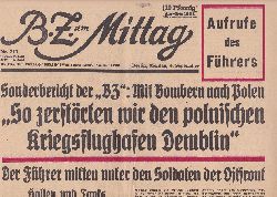 FILLIES, Fritz (Schriftleitung):  B.Z. am Mittag. Montag, 4. September 1939. Sonderbericht der "BZ": Mit Bomben nach Polen. "So zerstrten wir den polnischen Kriegsflughafen Demblin". (Original-Zeitung). 