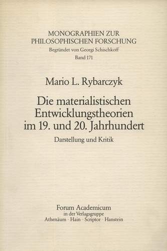 Rybarczyk, Mario L.  Die materialistischen Entwicklungstheorien im 19. und 20. Jahrhundert. Darstellung und Kritik. 