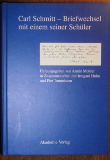 Mohler, Armin / Huhn, Irmgard / Tommissen, Piet (Hrsg.),  Carl Schmitt - Briefwechsel mit einem seiner Schüler. 